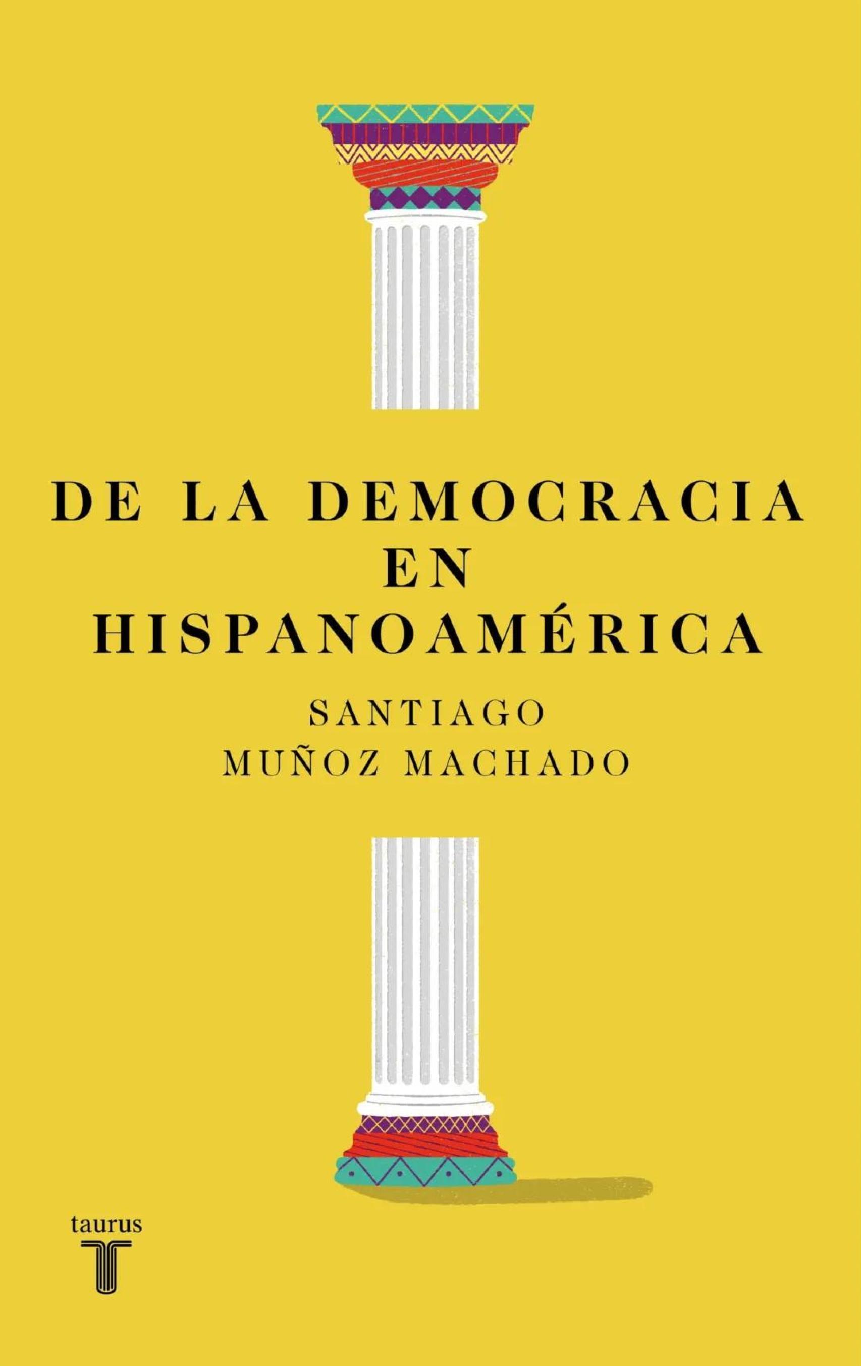 Portada de 'De la democracia en Hispanoamérica', de Santiago Muñoz Machado